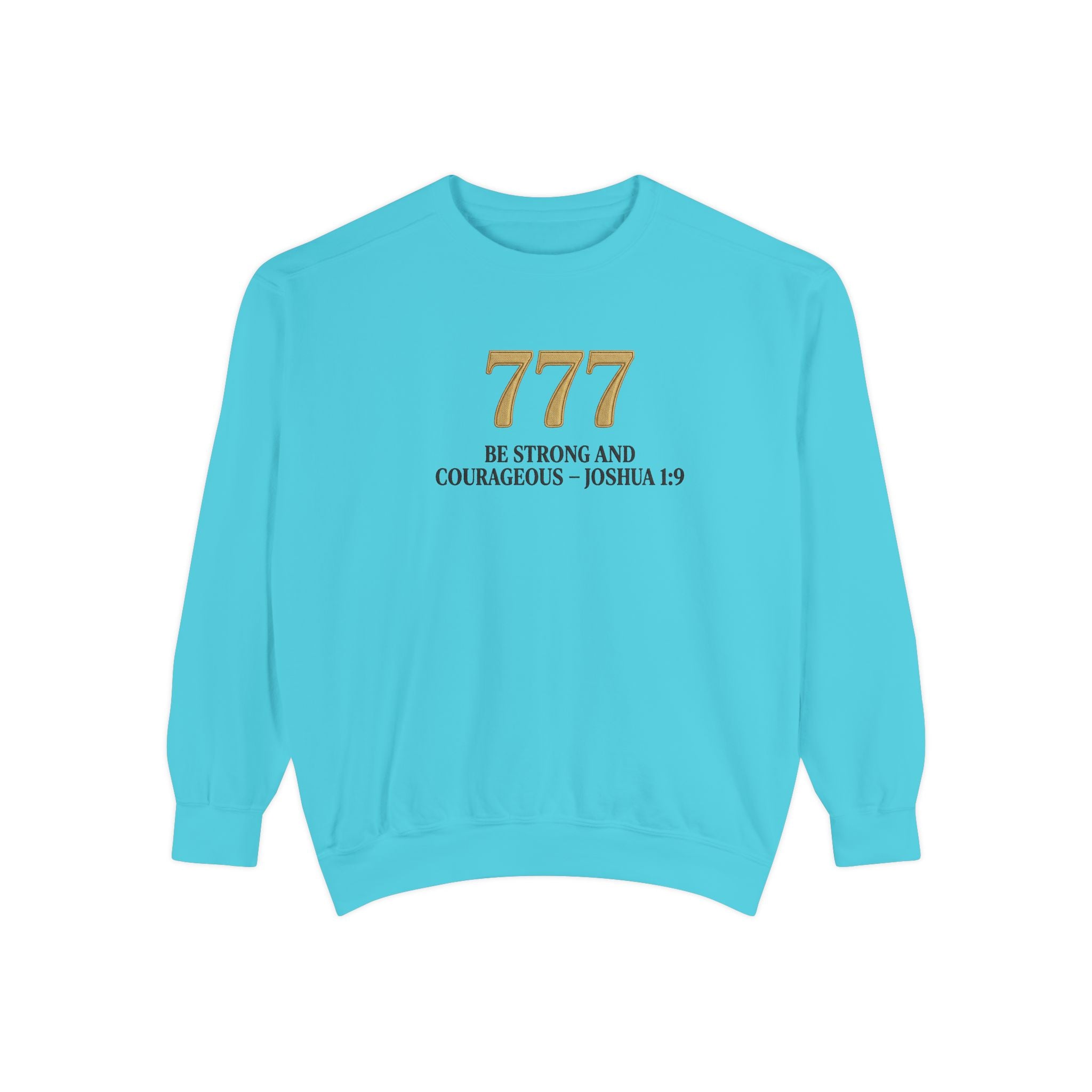777 Inspirational Sweatshirt — "Be Strong and Courageous" Joshua 1:9 Crewneck