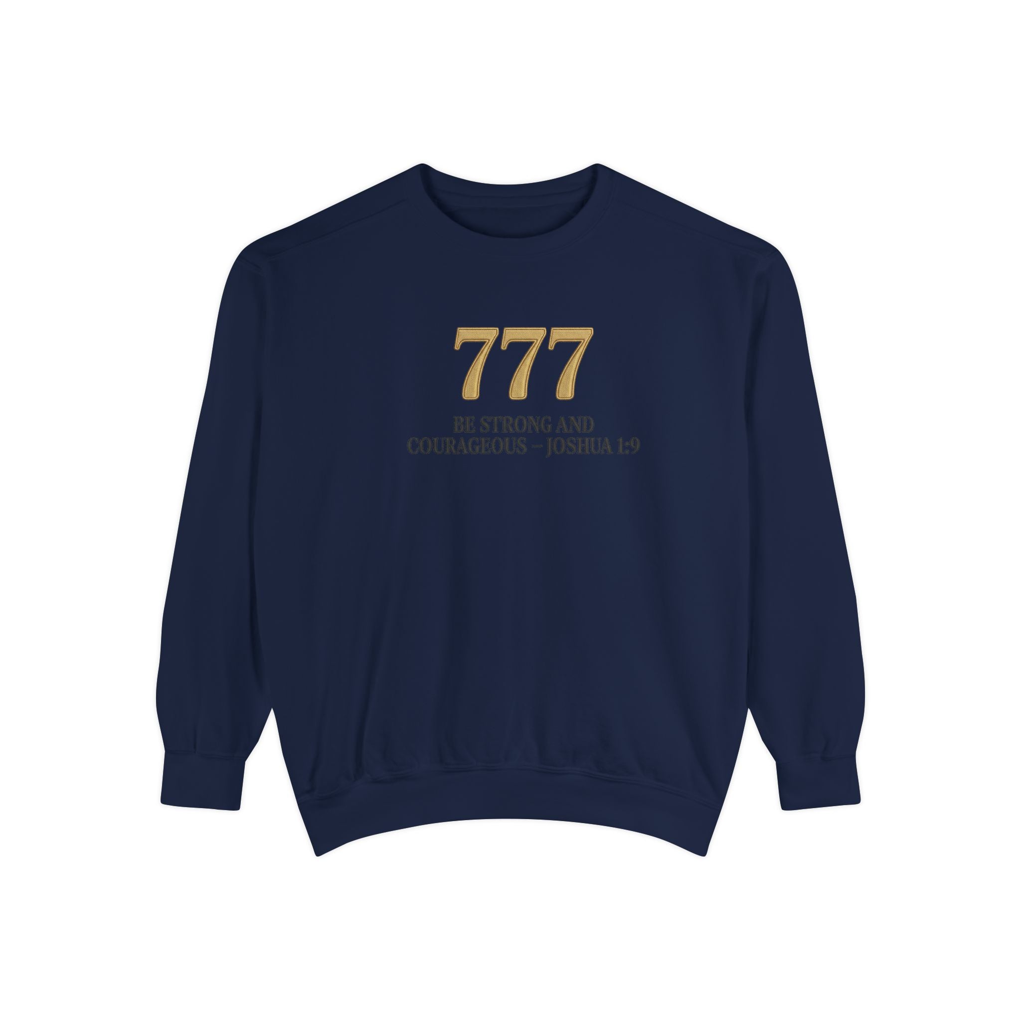 777 Inspirational Sweatshirt — "Be Strong and Courageous" Joshua 1:9 Crewneck