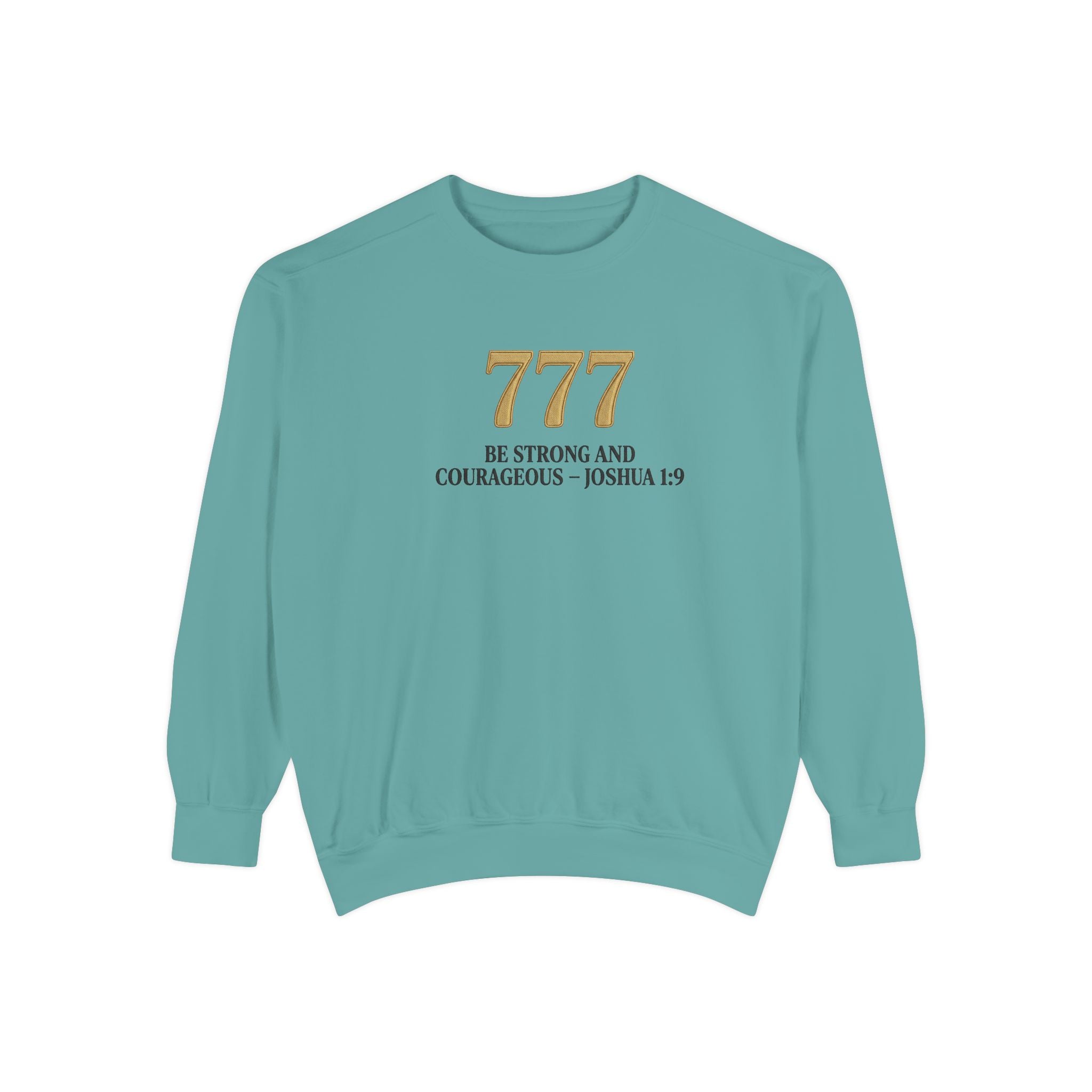 777 Inspirational Sweatshirt — "Be Strong and Courageous" Joshua 1:9 Crewneck